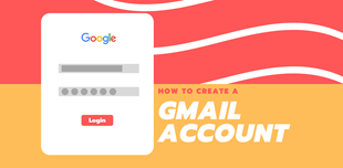 Easily Create a Gmail Account in 2021: A Full Picture Guide