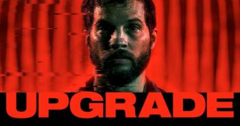 Movie Review Upgrade - อัปเกรด (2018): เรื่องเก่า แต่บันเทิงดี