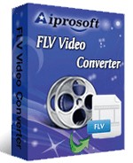 Aiprosoft FLV Video Converter - Convertir une vidéo en FLV, SWF Aiprosoft FLV Video Converter