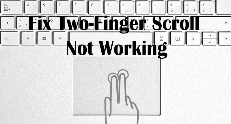 رفع عدم کارکرد اسکرول دو انگشتی در ویندوز 10