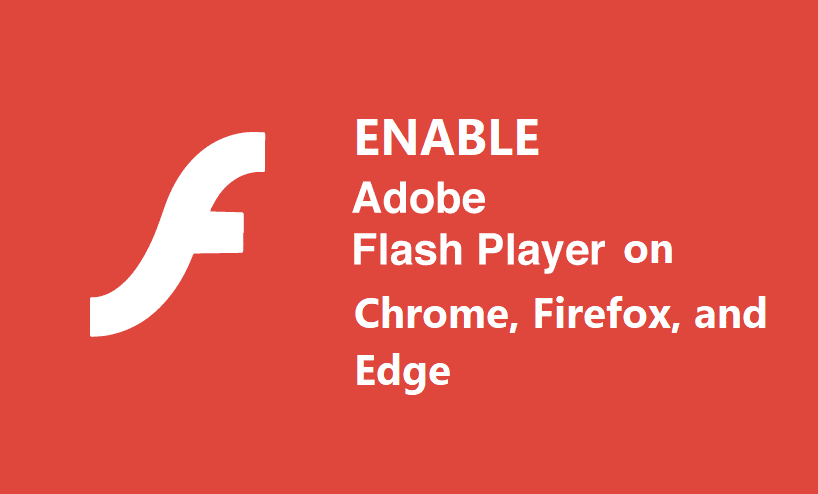 Chrome、Firefox、およびEdgeでAdobe FlashPlayerを有効にする