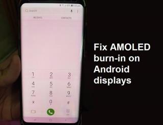 Perbaiki Pembakaran Layar pada layar AMOLED atau LCD