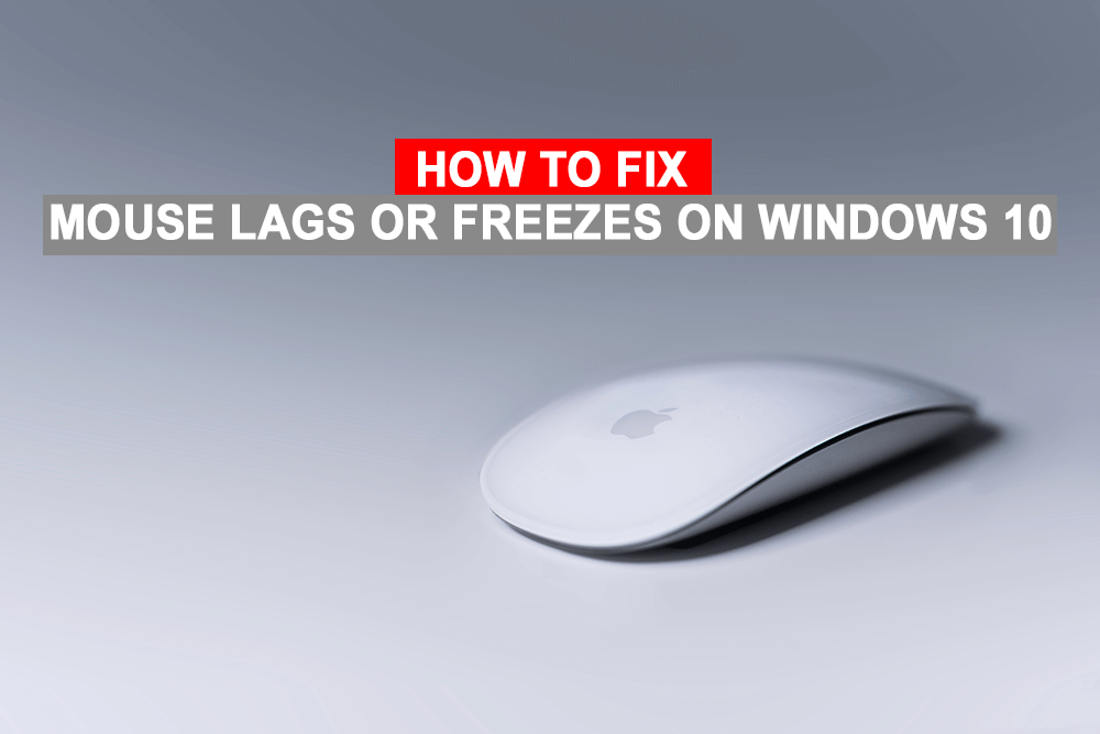 Mouse Lag atau Beku di Windows 10?  10 Cara efektif untuk memperbaikinya!