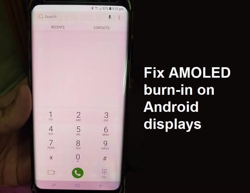 Correction de la brûlure d'écran sur l'écran AMOLED ou LCD
