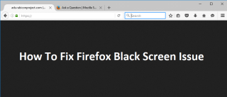 Cara Memperbaiki Masalah Layar Hitam Firefox Cara Memperbaiki Masalah Layar Hitam Firefox