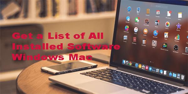 Get A List Of All Installed Software On A Windows PC Or Mac