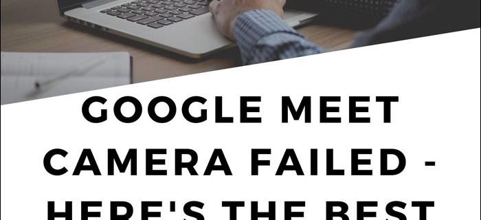 Échec de la caméra Google Meet - Voici les meilleurs correctifs