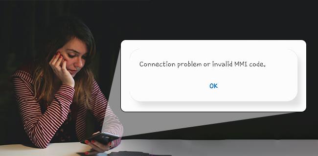 How To Fix Connection Problem Or Invalid MMI Code On Android Device