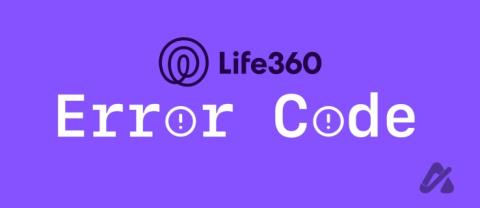 一般的な Life360 エラー コードとその修正方法