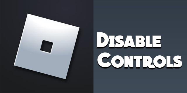 How To Disable Controls In Roblox