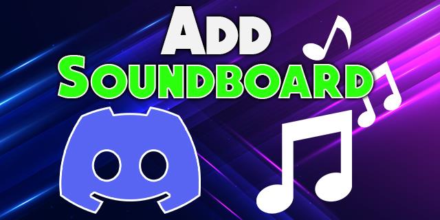 How To Add A Soundboard In Discord