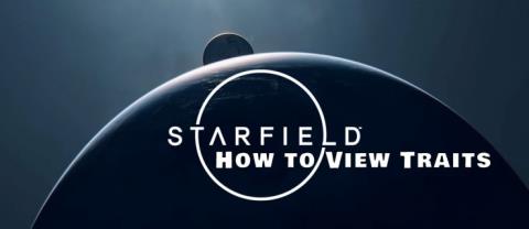 چگونه صفات را در Starfield مشاهده کنیم