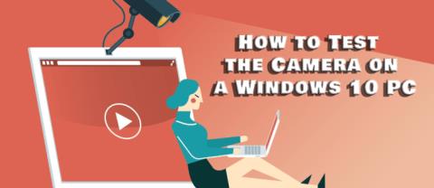 Comment tester la caméra sur un PC Windows 10