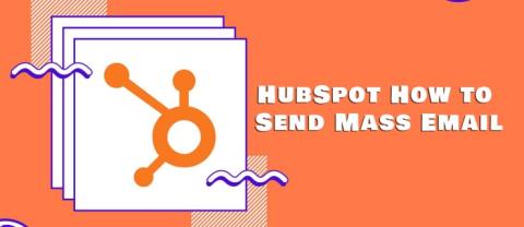 วิธีส่งอีเมลจำนวนมากใน HubSpot