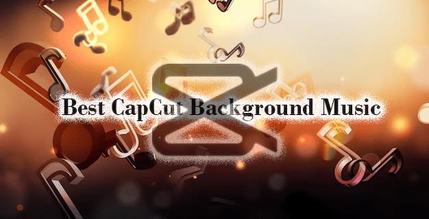 The Best CapCut Background Music