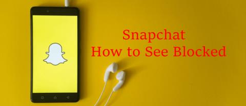 Snapchat：如何查看誰阻止了您