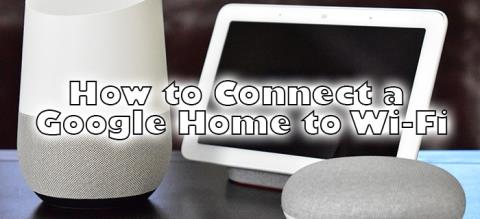 Comment connecter un Google Home au Wi-Fi