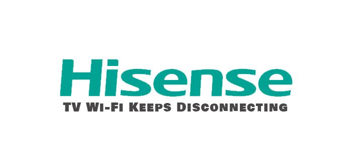 Hisense TV Wi-Fi Keeps Disconnecting – What To Do