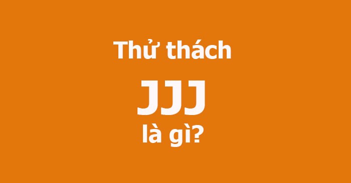ما هو JJJ؟ ما هو تحدي JJJ؟